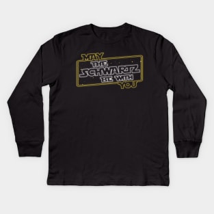 May the Schwartz Be With You! Kids Long Sleeve T-Shirt